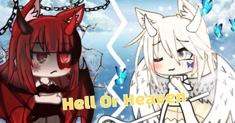 Would You End Up In Heaven Or Hell Meme Gacha Life?